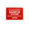 SIGN#6 | RAVEN Warning. THIS VALVE CONTROLS AUTOMATIC SPRINKLER SYSTEM AND MUST ALWYAS BE KEPT OPEN | Everflow